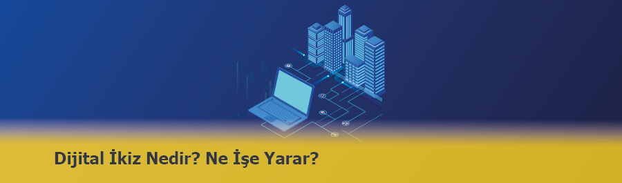 Dijital İkiz (Digital Twin) Nedir? Nasıl Çalışır?